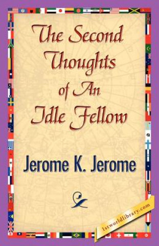 Carte Second Thoughts of an Idle Fellow Jerome Jerome K.