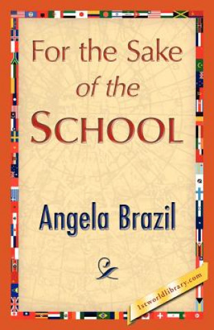 Knjiga For the Sake of the School Angela Brazil