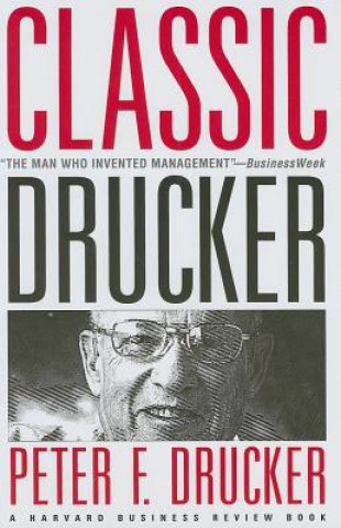 Könyv Classic Drucker Peter Ferdinand Drucker