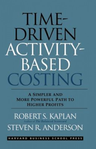 Carte Time-Driven Activity-Based Costing Robert S. Kaplan