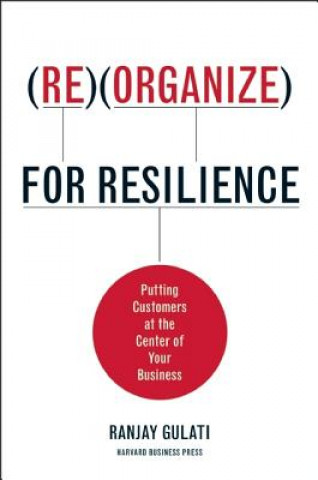 Könyv Reorganize for Resilience Ranjay Gulati