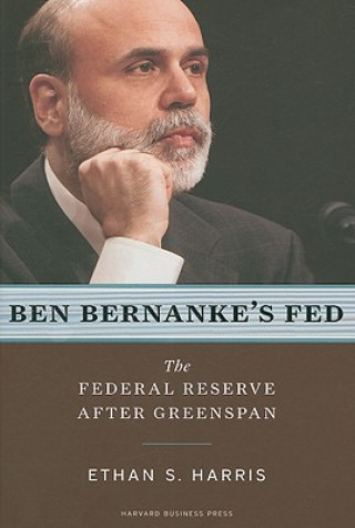 Kniha Ben Bernanke's Fed Ethan Harris