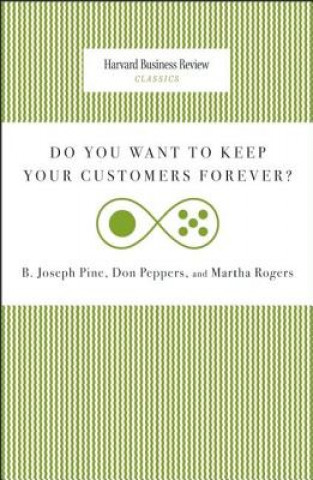 Könyv Do You Want to Keep Your Customers Forever? B Joseph Pine