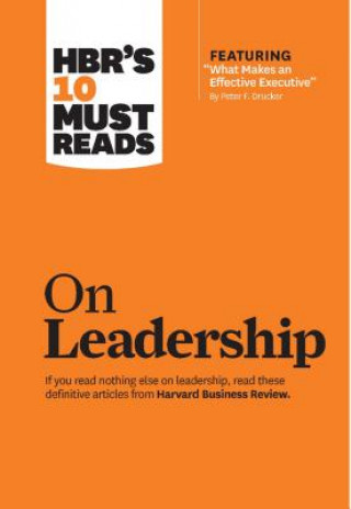 Carte HBR's 10 Must Reads on Leadership (with featured article "What Makes an Effective Executive," by Peter F. Drucker) Harvard Business Review