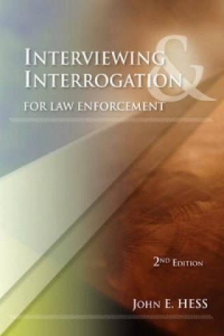 Book Interviewing and Interrogation for Law Enforcement John Hess