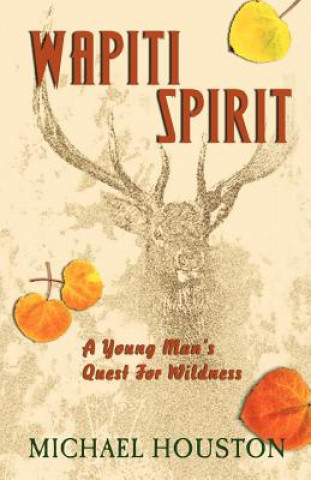 Kniha Wapiti Spirit Michael Houston