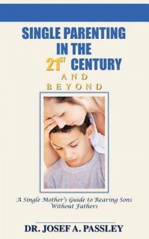 Kniha Single Parenting in the 21st Century and Beyond Dr. Josef