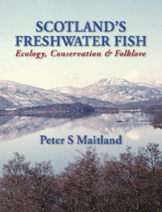 Livre Scotland's Freshwater Fish Peter S Maitland