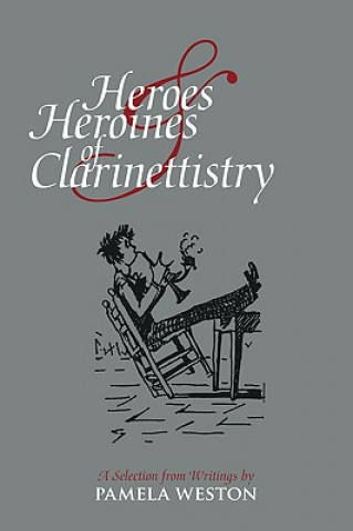 Book Heroes and Heroines of Clarinettistry Pamela Weston