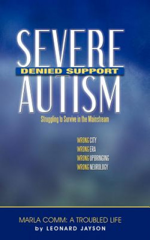 Kniha Severe Autism, Denied Support Leonard Jayson