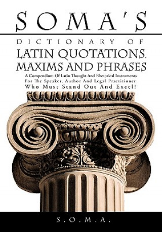 Könyv Soma's Dictionary of Latin Quotations, Maxims and Phrases S.O.M.A.