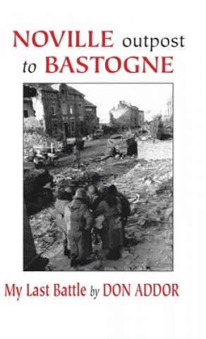 Carte Noville Outpost to Bastogne Don Addor