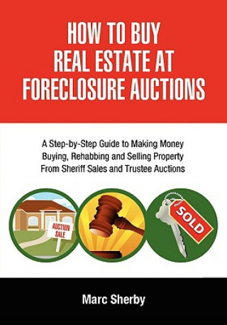 Kniha How To Buy Real Estate At Foreclosure Auctions Marc Sherby