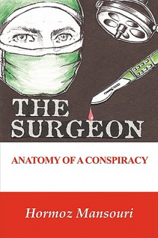 Kniha Surgeon - Anatomy of a Conspiracy Hormoz Mansouri