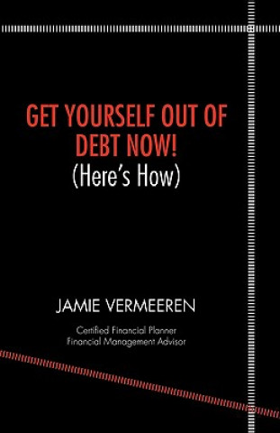 Kniha Get Yourself Out of Debt Now! (here's How) Jamie D. Vermeeren