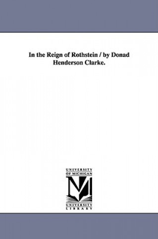 Carte In the Reign of Rothstein / by Donad Henderson Clarke. Donald Henders Clarke