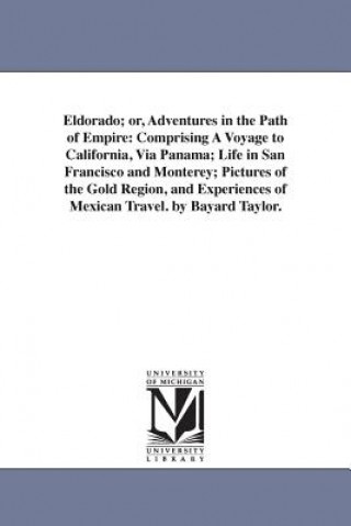 Książka Eldorado; or, Adventures in the Path of Empire Bayard Taylor