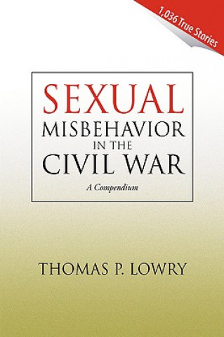 Книга Sexual Misbehavior in the Civil War Thomas P. Lowry