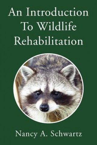 Könyv Introduction to Wildlife Rehabilitation Nancy A. Schwartz