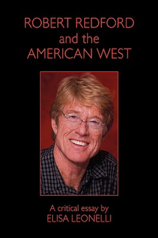 Könyv Robert Redford & the American West Elisa Leonelli