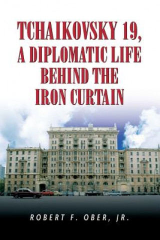 Knjiga Tchaikovsky 19, a Diplomatic Life Behind the Iron Curtain Robert F.