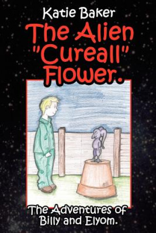Kniha Alien Cureall Flower. Katie Baker