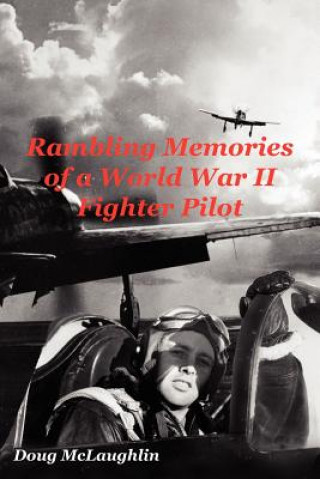 Книга Rambling Memories of a World War II Fighter Pilot Doug McLaughlin