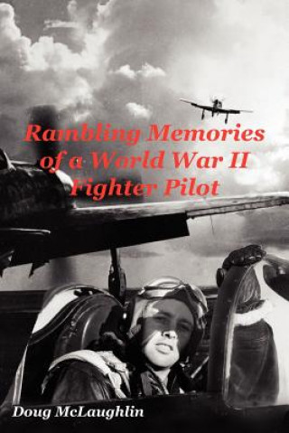 Kniha Rambling Memories of a World War II Fighter Pilot Doug McLaughlin