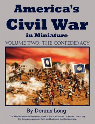 Könyv America's Civil War in Minature Dennis Long