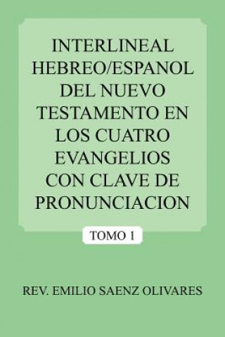 Kniha Interlineal Hebreo/Espanol Del Nuevo Testamento En Los Cuatro Evangelios Con Clave De Pronunciacion EMILIO