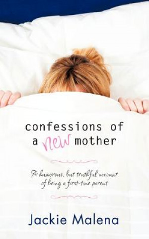 Kniha Confessions of a New Mother Jackie Malena