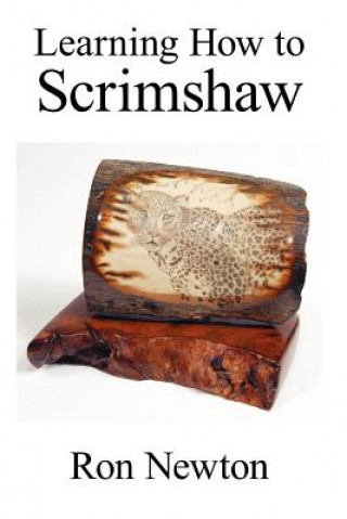 Книга Learning How to Scrimshaw Ron Newton