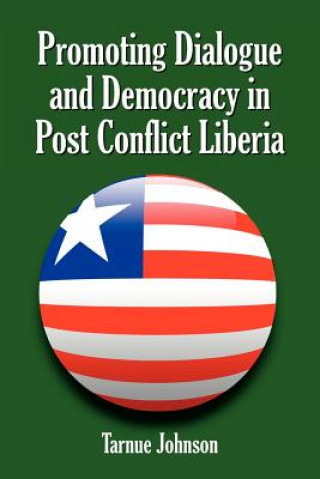 Carte Promoting Dialogue and Democracy in Post Conflict Liberia Tarnue