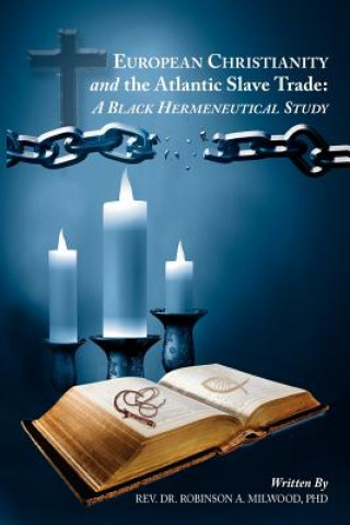 Книга European Christianity and the Atlantic Slave Trade Rev. Dr. Robin Milwood PhD