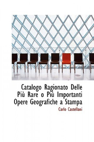 Kniha Catalogo Ragionato Delle Piu Rare O Piu Importanti Opere Geografiche a Stampa Carlo Castellani