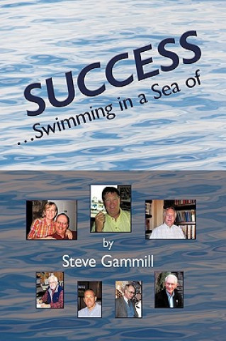 Livre Success... Swimming in a Sea of Steve Gammill