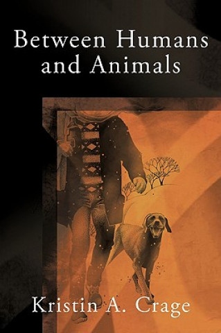 Book Between Humans and Animals Kristin A. Crage