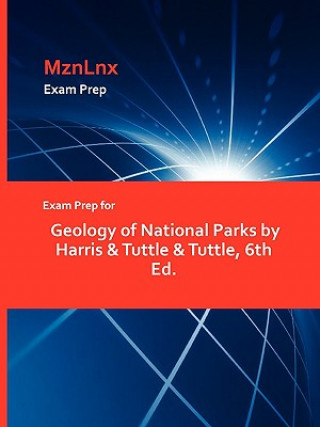 Książka Exam Prep for Geology of National Parks by Harris & Tuttle & Tuttle, 6th Ed. Tuttle Harris & Tuttle