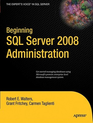 Kniha Beginning SQL Server 2008 Administration R Walters