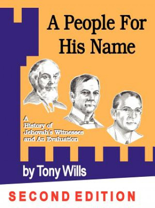 Book People For His Name: A History of Jehovah's Witnesses and An Evaluation Tony Wills