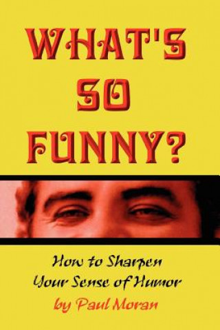 Kniha What's So Funny? How To Sharpen Your Sense Of Humor Paul