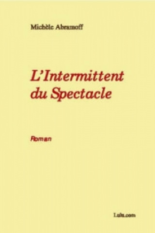 Livre L'Intermittent Du Spectacle MICHELE ABRAMOFF