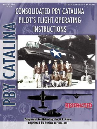 Kniha PBY Catalina Flying Boat Pilot's Flight Operating Manual United States Navy