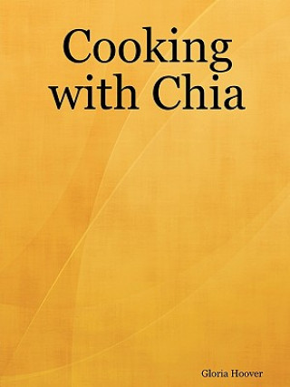 Kniha Cooking with Chia Gloria Hoover