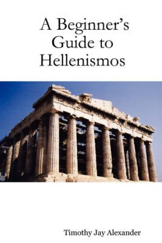 Könyv Beginner's Guide to Hellenismos Timothy Jay Alexander