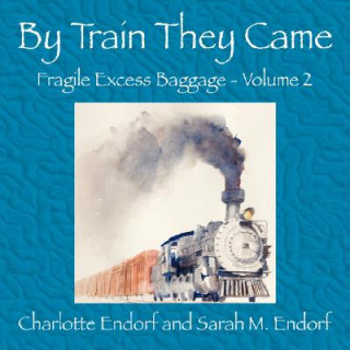 Kniha By Train They Came Charlotte Endorf