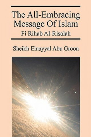 Buch All-Embracing Message of Islam Sheikh Elnayya Abu Groon