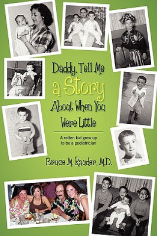 Kniha Daddy, Tell Me a Story About When You Were Little Bruce M Kauder MD