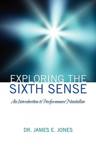 Knjiga Exploring the Sixth Sense Dr James E Jones