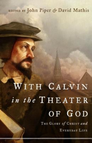 Knjiga With Calvin in the Theater of God John Piper